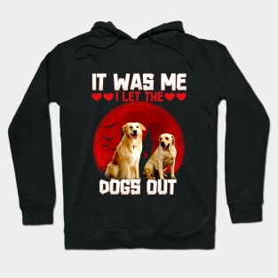 it was me i let the dogs out Hoodie